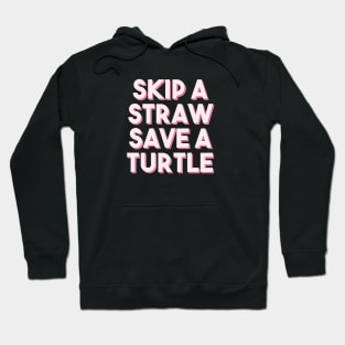 Skip a straw, save a turtle II (Pink) Hoodie